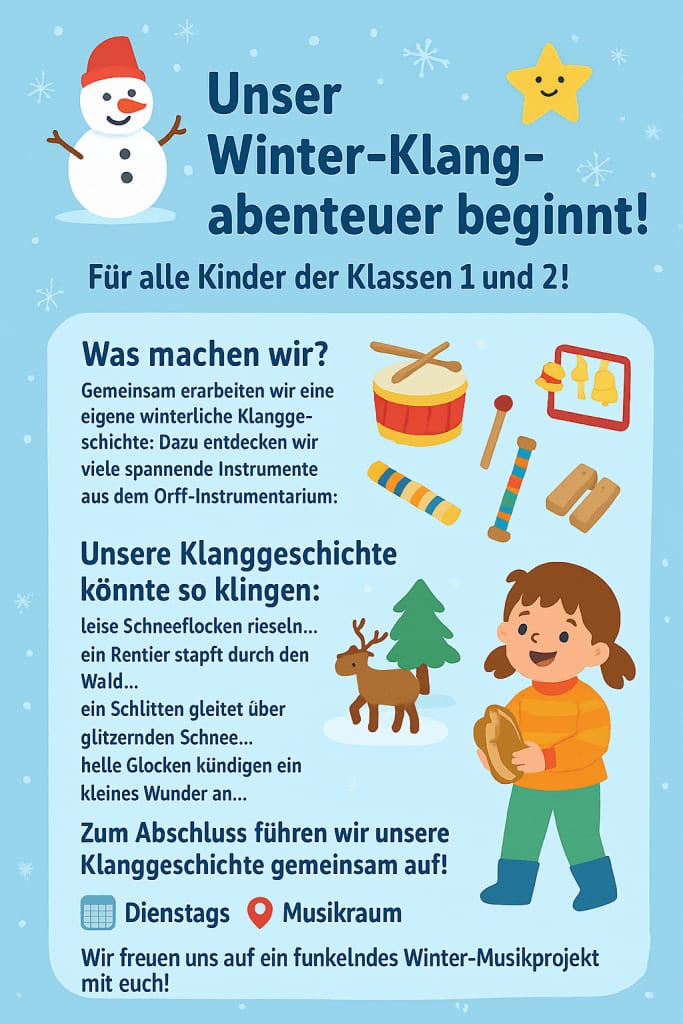 Unser Winter-Klangabenteuer ein farbenfrohes plakat in deutscher sprache, das für ein wintermusikprojekt für kinder der klassen 1 und 2 wirbt. abgebildet sind ein schneemann, musikinstrumente und ein mädchen, das eine maraca schüttelt, zusammen mit einem text, der die aktivitäten der veranstaltung erklärt.