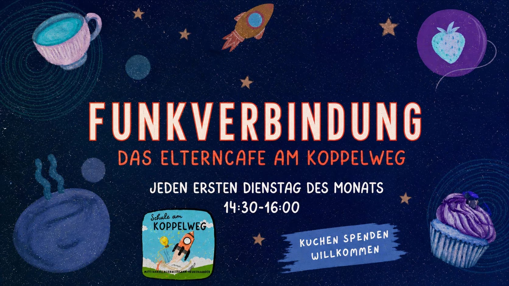 bunt illustriertes poster mit planeten, sternen und desserts. der große text lautet: funkverbindung das elterncafé am koppelweg. details: jeden ersten dienstag im monat, 14:30 16:00. kuchen spenden willkommen.